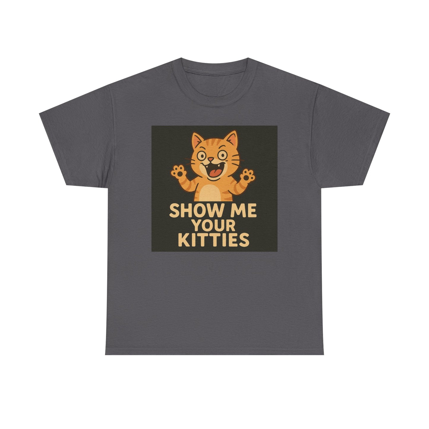 Funny Cat Lover Tee - Show Me Your Kitties, Cute Cat T-Shirt, Gift for Cat Owners, Pet Lover Apparel, Animal Enthusiast Shirt