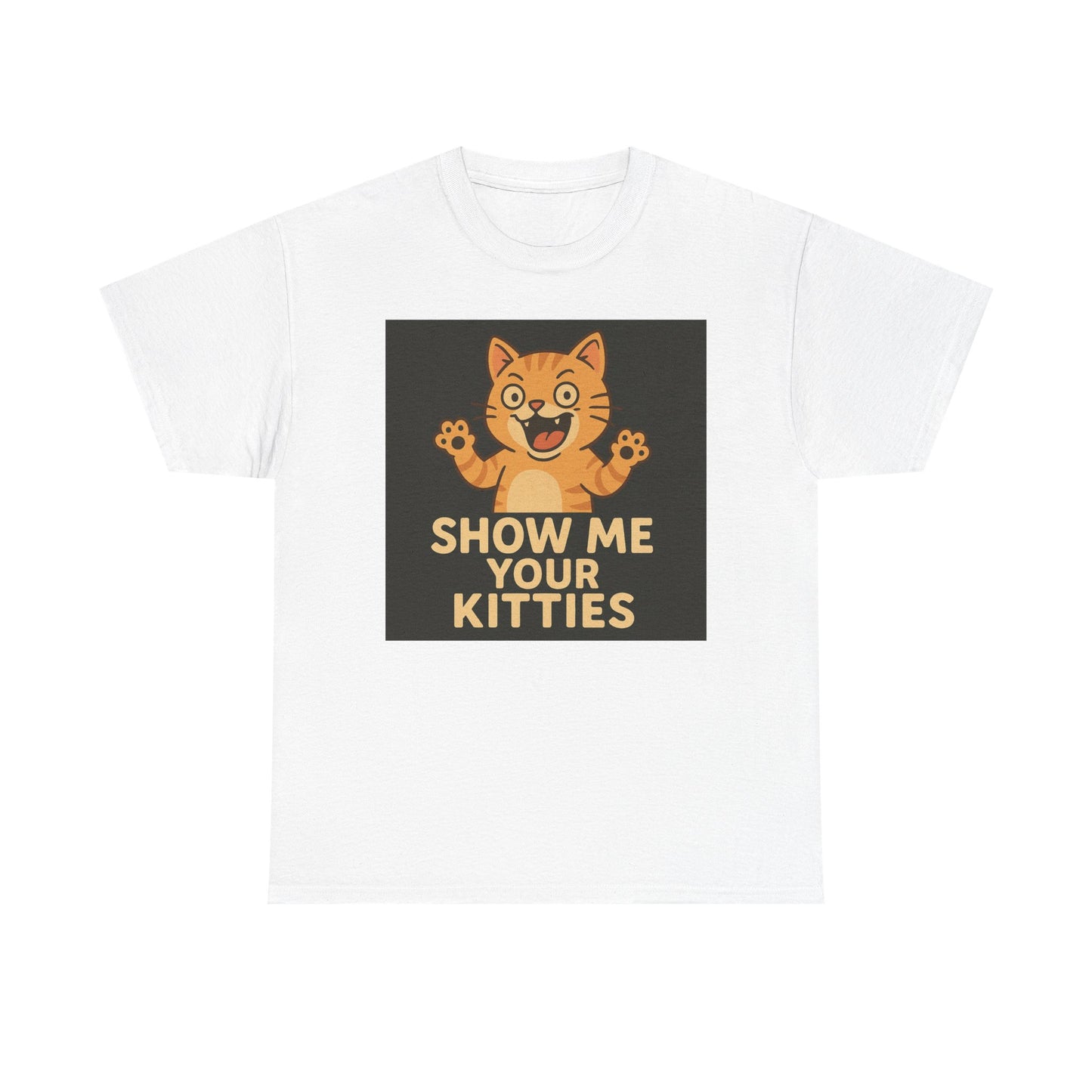 Funny Cat Lover Tee - Show Me Your Kitties, Cute Cat T-Shirt, Gift for Cat Owners, Pet Lover Apparel, Animal Enthusiast Shirt
