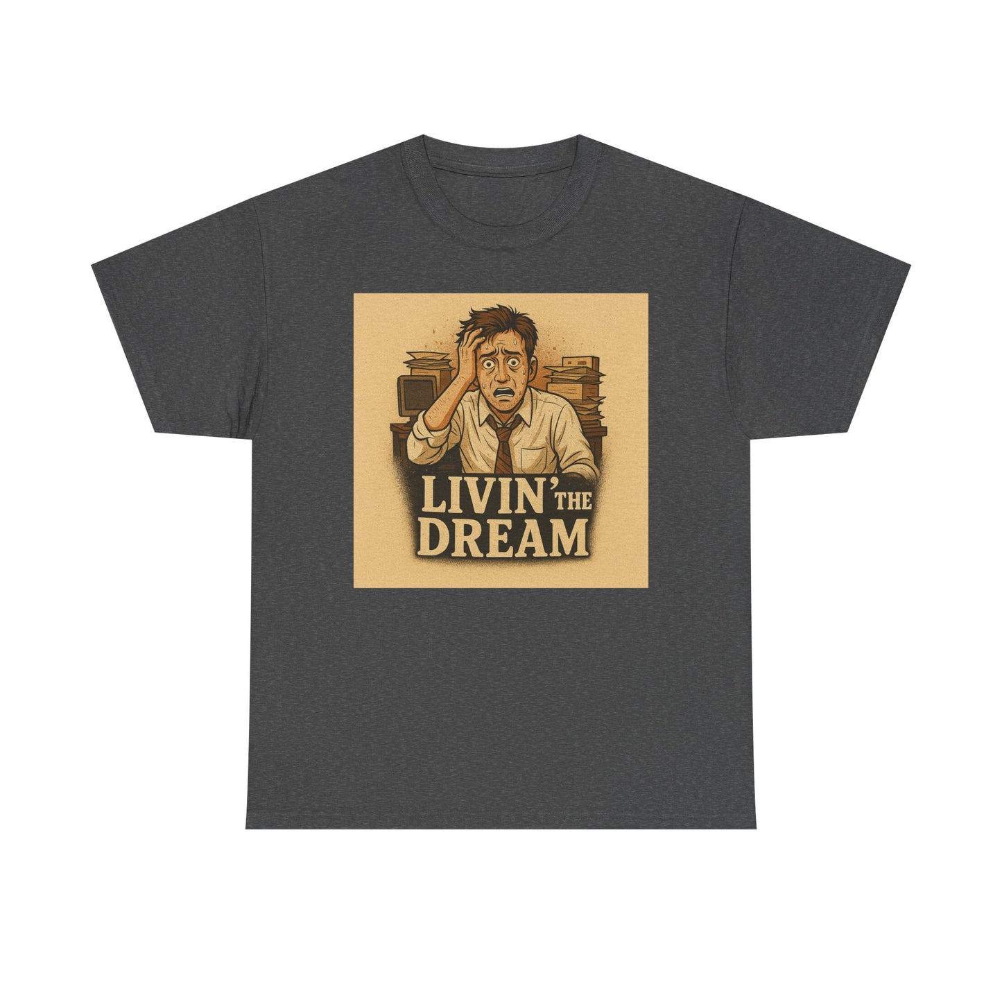 Livin' the Dream Tee | Unisex Heavy Cotton Shirt, Funny Graphic Tee, Casual Wear, Gift for Friends, Motivational Apparel