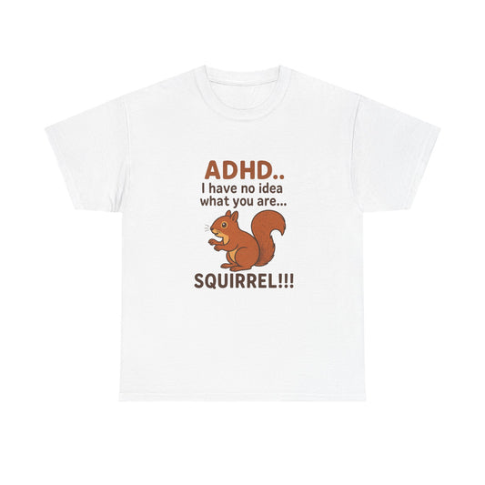 ADHD Squirrel Tee, Fun Gift for ADHD Awareness, Casual Wear, Animal Lover Apparel, Quirky Humor Shirt, Unisex Cotton T-Shirt