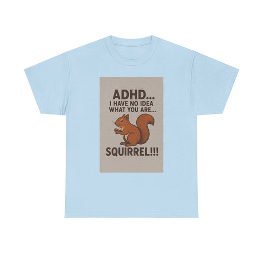 ADHD Squirrel Tee, Fun Gift for ADHD Awareness, Casual Wear, Animal Lover Apparel, Quirky Humor Shirt, Unisex Cotton T-Shirt