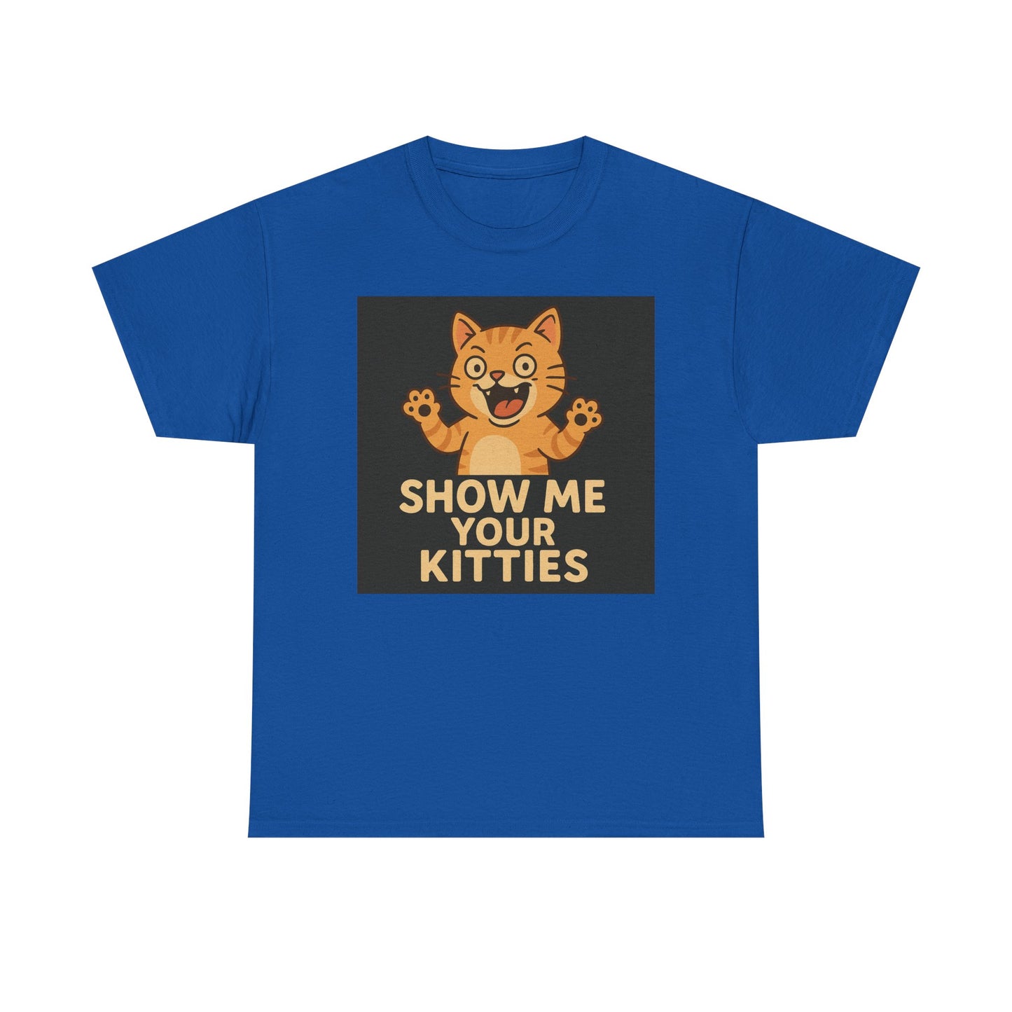 Funny Cat Lover Tee - Show Me Your Kitties, Cute Cat T-Shirt, Gift for Cat Owners, Pet Lover Apparel, Animal Enthusiast Shirt